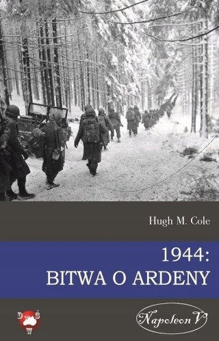 1944: BITWA O ARDENY Hugh M. Cole (NOWA/FOLIA)