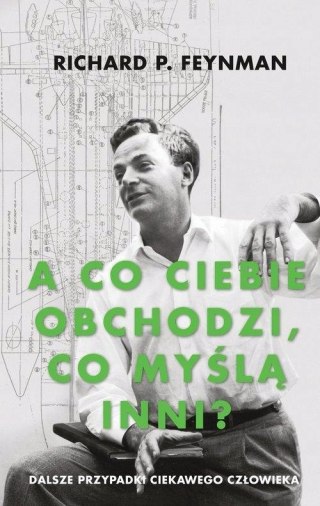 A CO CIEBIE OBCHODZI, CO MYŚLĄ INNI Richard P. Feynman