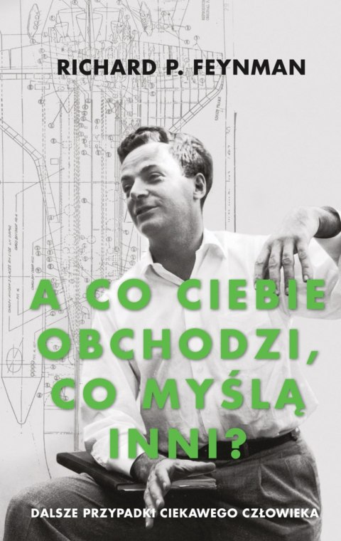 A CO CIEBIE OBCHODZI, CO MYŚLĄ INNI Richard P. Feynman
