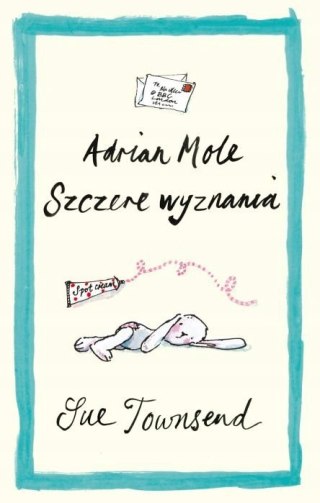 ADRIAN MOLE. SZCZERE WYZNANIA Sue Townsend