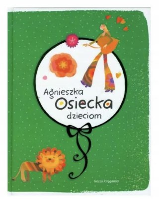 AGNIESZKA OSIECKA DZIECIOM Agnieszka Osiecka