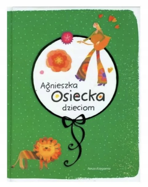 AGNIESZKA OSIECKA DZIECIOM Agnieszka Osiecka