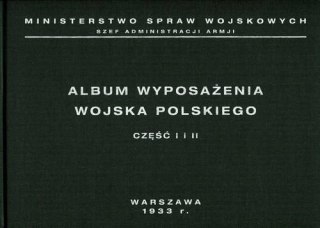 ALBUM WYPOSAŻENIA WOJSKA POLSKIEGO. CZĘŚĆ 1 i 2