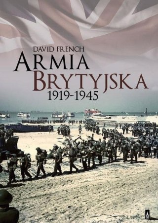ARMIA BRYTYJSKA 1919-1945 David French