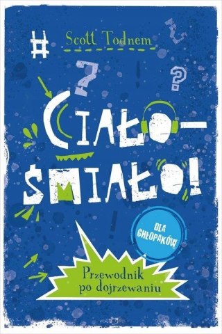CIAŁO - ŚMIAŁO! DLA CHŁOPAKÓW Scott Todnem