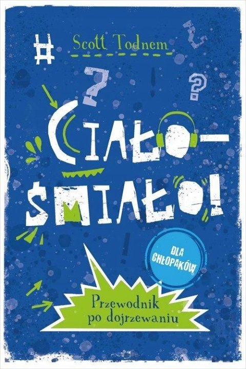 CIAŁO - ŚMIAŁO! DLA CHŁOPAKÓW Scott Todnem
