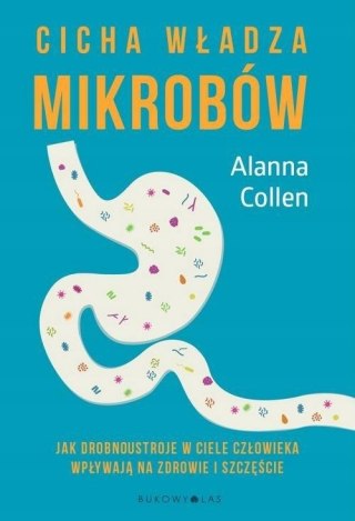 CICHA WŁADZA MIKROBÓW Alanna Collen
