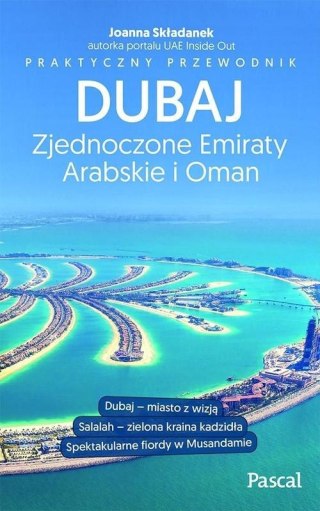 DUBAJ, ZJEDNOCZONE EMIRATY ARABSKIE I OMAN. PRAKTYCZNY PRZEWODNIK