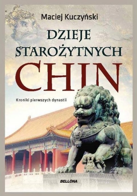 DZIEJE STAROŻYTNYCH CHIN Maciej Kuczyński