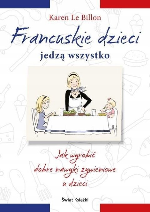 FRANCUSKIE DZIECI JEDZĄ WSZYSTKO Karen Le Billion