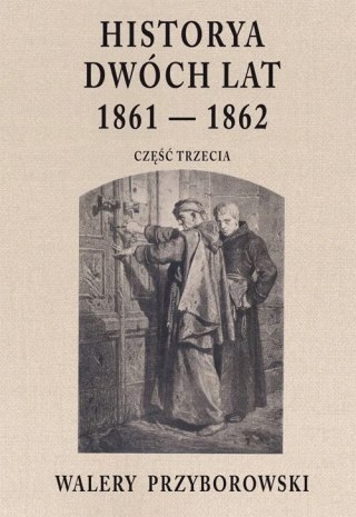 HISTORYA DWÓCH LAT 1861-1862 CZ III Walery Przyborowski (NOWA/FOLIA)