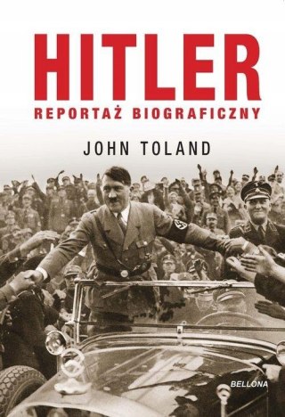 HITLER. REPORTAŻ BIOGRAFICZNY John Toland