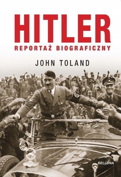 HITLER. REPORTAŻ BIOGRAFICZNY John Toland