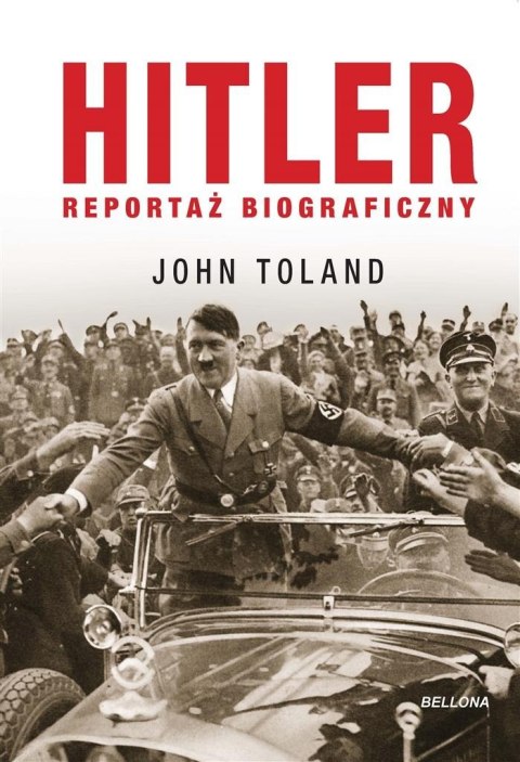 HITLER. REPORTAŻ BIOGRAFICZNY John Toland