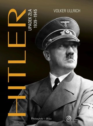 HITLER UPADEK ZŁA 1939-1945 Volker Ullrich