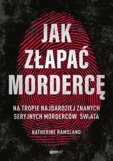 JAK ZŁAPAĆ MORDERCĘ Katherine Ramsland