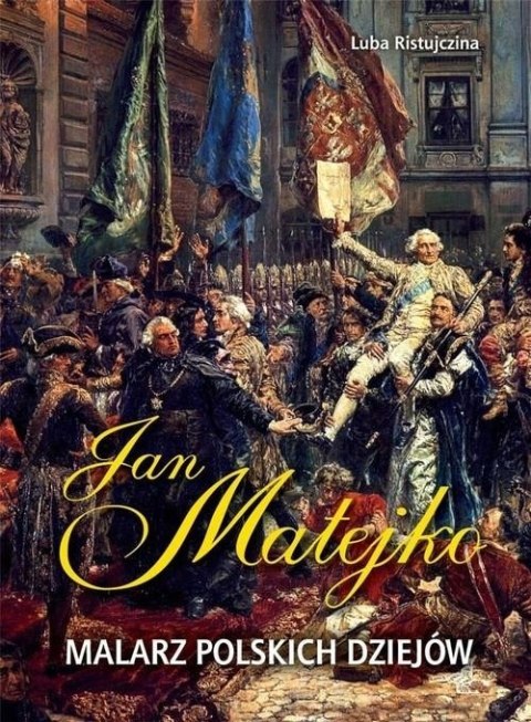 JAN MATEJKO. MALARZ POLSKICH DZIEJÓW Luba Ristujczina
