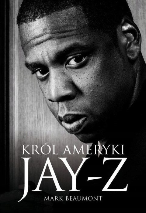 JAY-Z. KRÓL AMERYKI Mark Beaumont