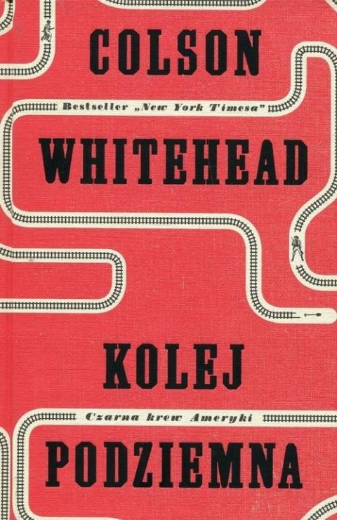KOLEJ PODZIEMNA. CZARNA KREW AMERYKI Colson Whitehead