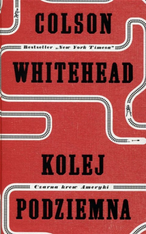 KOLEJ PODZIEMNA. CZARNA KREW AMERYKI Colson Whitehead