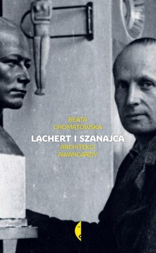 LACHERT I SZANAJCA. ARCHITEKCI AWANGARDY Beata Chomątowska