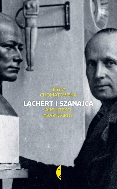 LACHERT I SZANAJCA. ARCHITEKCI AWANGARDY Beata Chomątowska