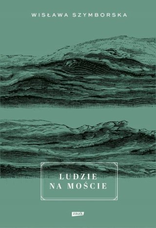 LUDZIE NA MOŚCIE Wisława Szymborska