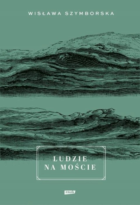 LUDZIE NA MOŚCIE Wisława Szymborska