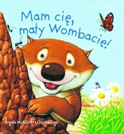 MAM CIĘ, MAŁY WOMBACIE!