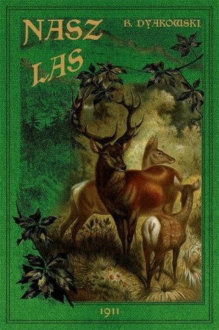 NASZ LAS I JEGO MIESZKAŃCY Bohdan Dyakowski (NOWA/FOLIA)