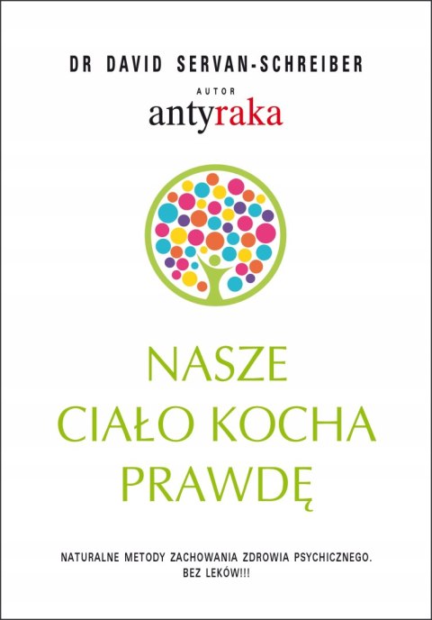 NASZE CIAŁO KOCHA PRAWDĘ David Servan-Schreiber (NOWA/FOLIA)