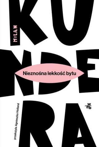 NIEZNOŚNA LEKKOŚĆ BYTU Milan Kundera