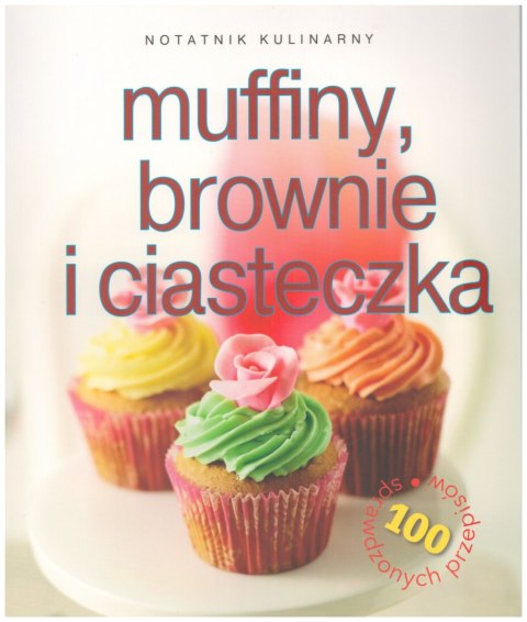 NOTATNIK KULINARNY MUFFINY, BROWNIE I CIASTECZKA Carla Bardi