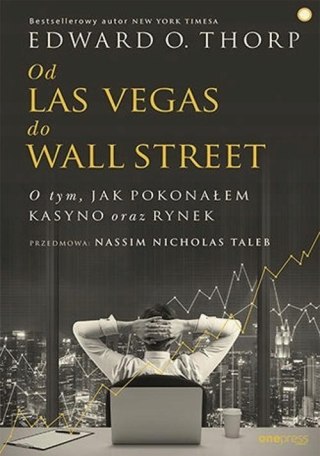 OD LAS VEGAS DO WALL STREET. OTYM JAK POKONAŁEM KASYNO Edward O. Thorp