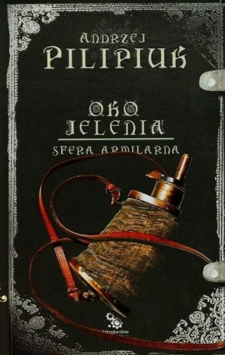 OKO JELENIA. SFERA ARMILARNA Andrzej Pilipiuk