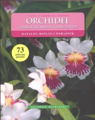 ORCHIDEE. AMATORSKA UPRAWA STORCZYKÓW Tadeusz Kusibab, Tomasz Kubala