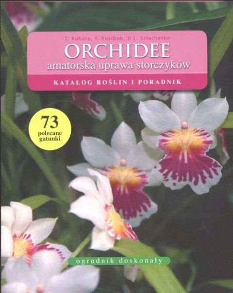 ORCHIDEE. AMATORSKA UPRAWA STORCZYKÓW Tadeusz Kusibab, Tomasz Kubala