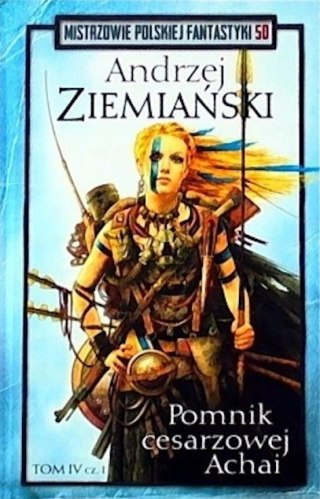 POMNIK CESARZOWEJ ACHAI. TOM 4 CZĘŚĆ 1 Andrzej Ziemiański
