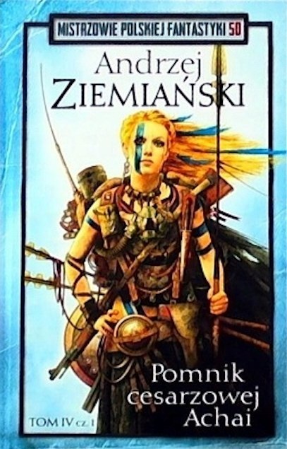 POMNIK CESARZOWEJ ACHAI. TOM 4 CZĘŚĆ 1 Andrzej Ziemiański
