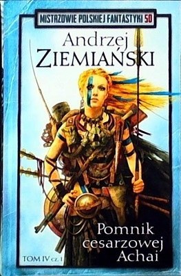POMNIK CESARZOWEJ ACHAI. TOM 4 CZĘŚĆ 1 Andrzej Ziemiański