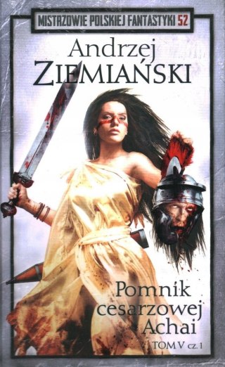 POMNIK CESARZOWEJ ACHAI. TOM 5 CZĘŚĆ 1 Andrzej Ziemiański