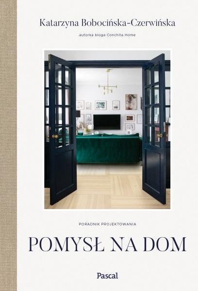 POMYSŁ NA DOM Katarzyna Bobocińska-Czerwińska