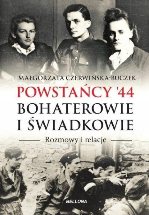 POWSTAŃCY '44. BOHATEROWIE I ŚWIADKOWIE Małgorzata Czerwińska-Buczek