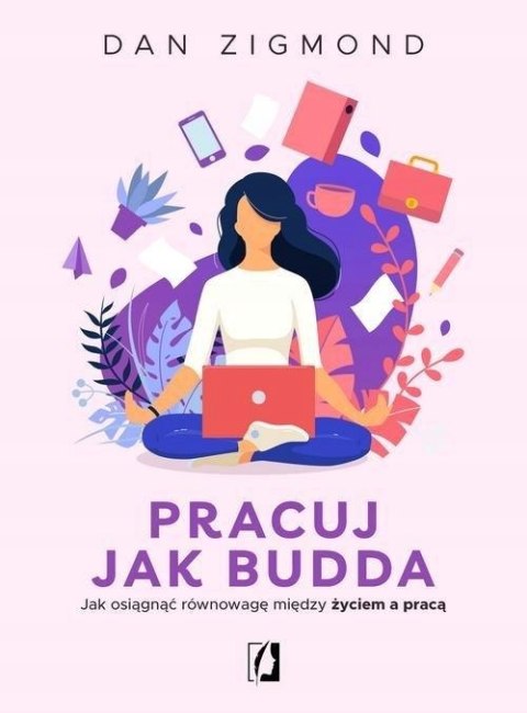 PRACUJ JAK BUDDA Dan Zigmond
