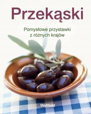 PRZEKĄSKI. POMYSŁOWE PRZYSTAWKI Z RÓŻNYCH KRAJÓW (NOWA/FOLIA)