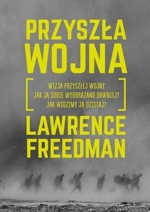 PRZYSZŁA WOJNA Lawrence Freedman