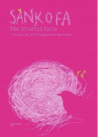 SANKOFA. NIE ZMARNUJ ŻYCIA Magdalena Pajkowska, Tomasz Gaj