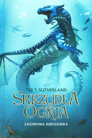 SKRZYDŁA OGNIA. ZAGINIONA SUKCESORKA T. Sutherland
