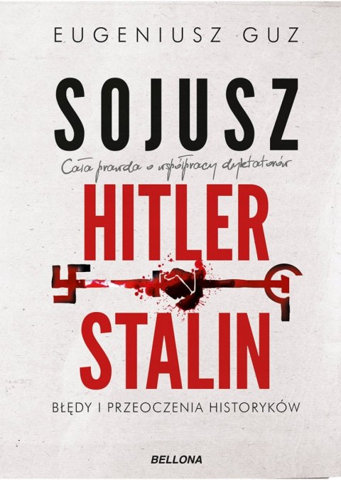 SOJUSZ HITLER - STALIN. BŁĘDY I PRZEOCZENIA HISTORYKÓW Eugeniusz Guz