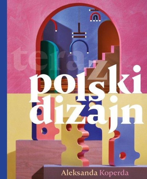 TERAZ POLSKI DIZAJN Aleksandra Koperda